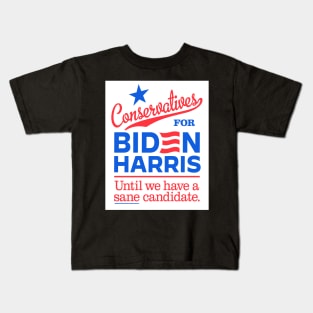 Conservatives For Biden, until we have a sane candidate Kids T-Shirt